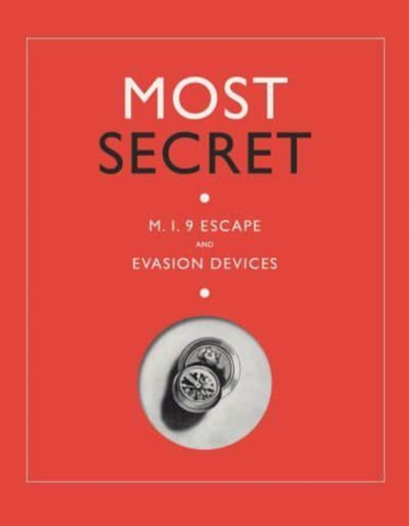 Most Secret : M.I.9 Escape And Evasion Devices/Product Detail/History
