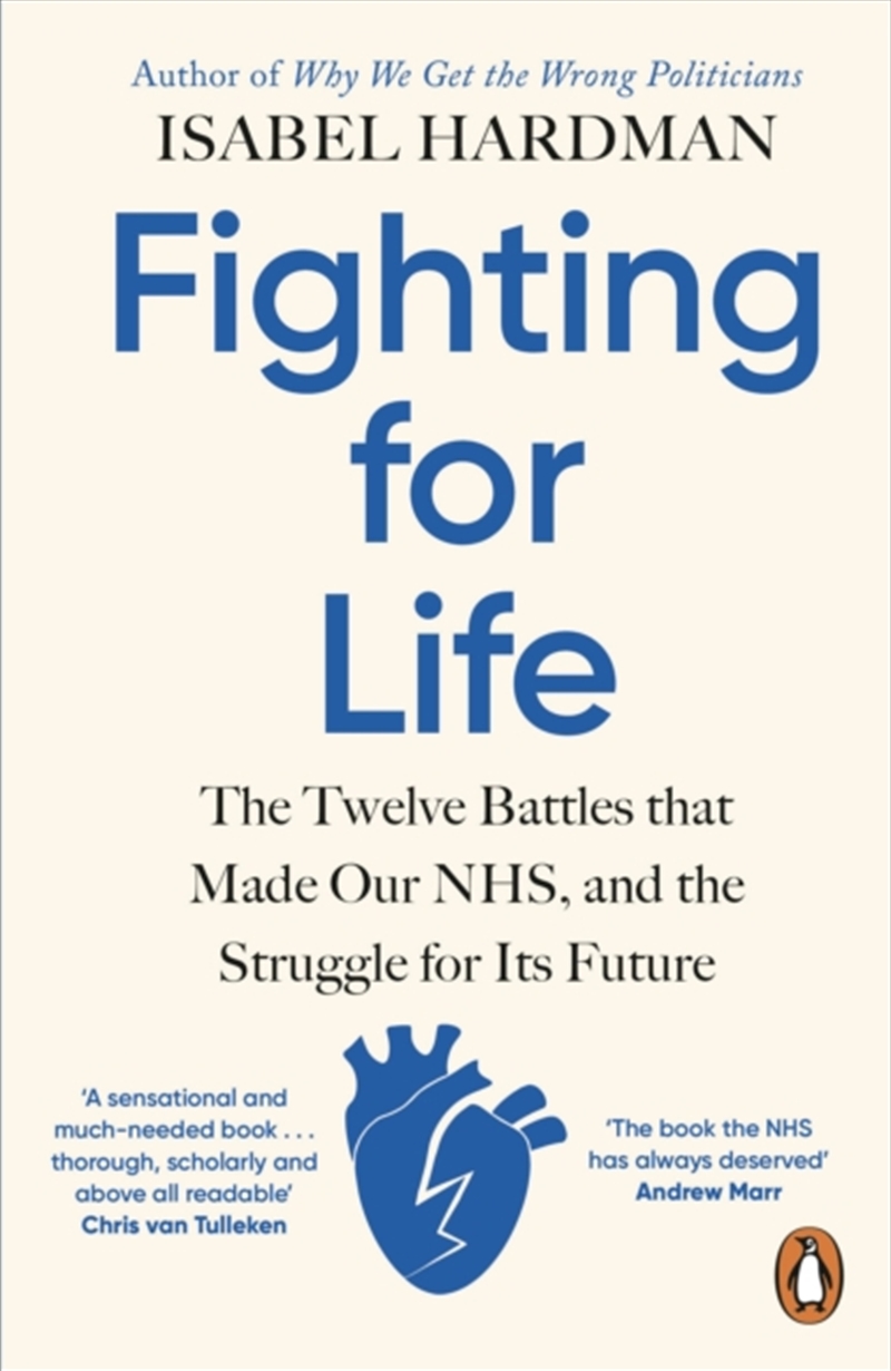 Fighting For Life : The Twelve Battles That Made Our Nhs, And The Struggle For Its Future/Product Detail/History