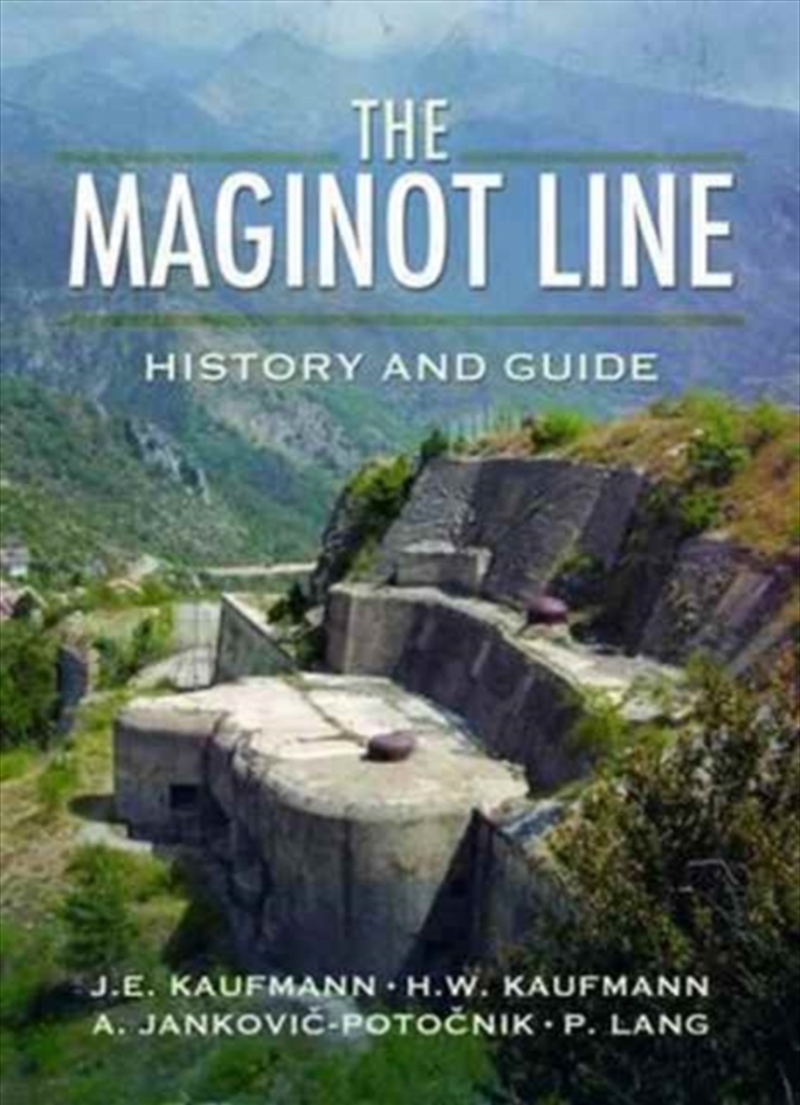 j-e-kaufmann-maginot-line-history-and-guide-9781526711519-sanity