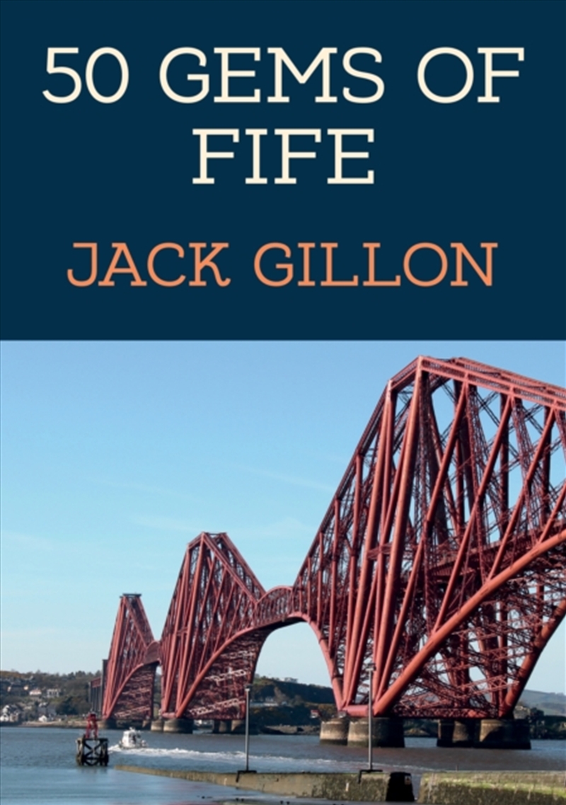 50 Gems Of Fife : The History & Heritage Of The Most Iconic Places/Product Detail/History