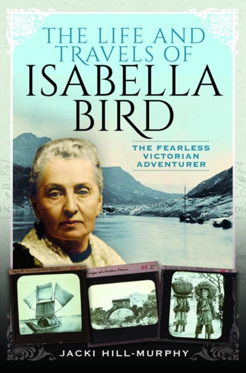 The Life And Travels Of Isabella Bird : The Fearless Victorian Adventurer/Product Detail/History
