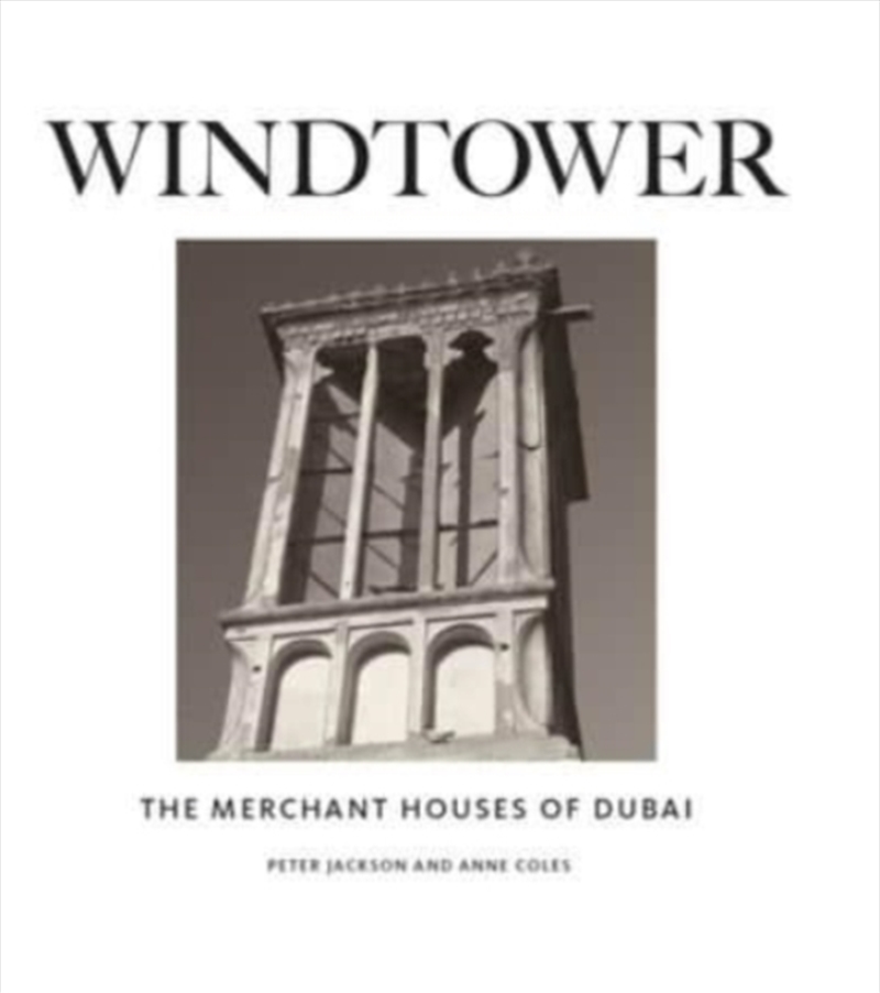 Windtower : The Merchant Houses Of Dubai/Product Detail/House and Home Design