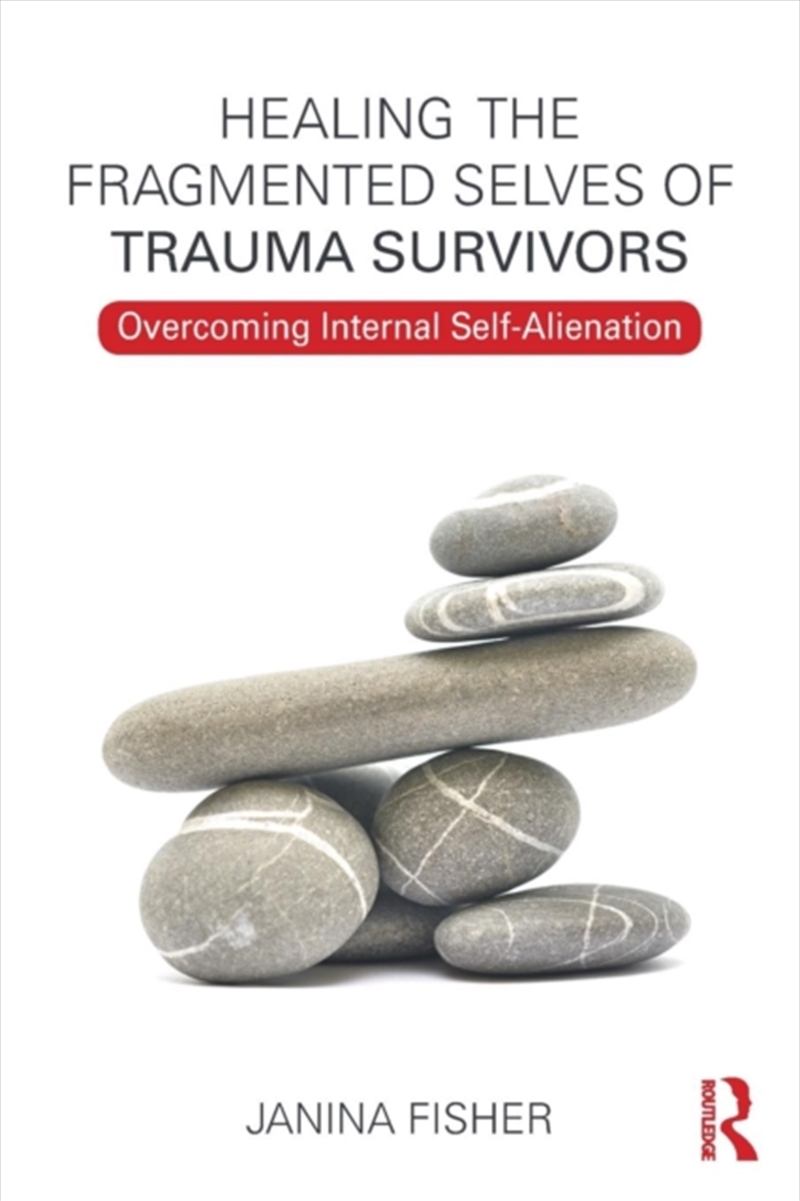 Healing The Fragmented Selves Of Trauma Survivors : Overcoming Internal Self-Alienation/Product Detail/Psychology