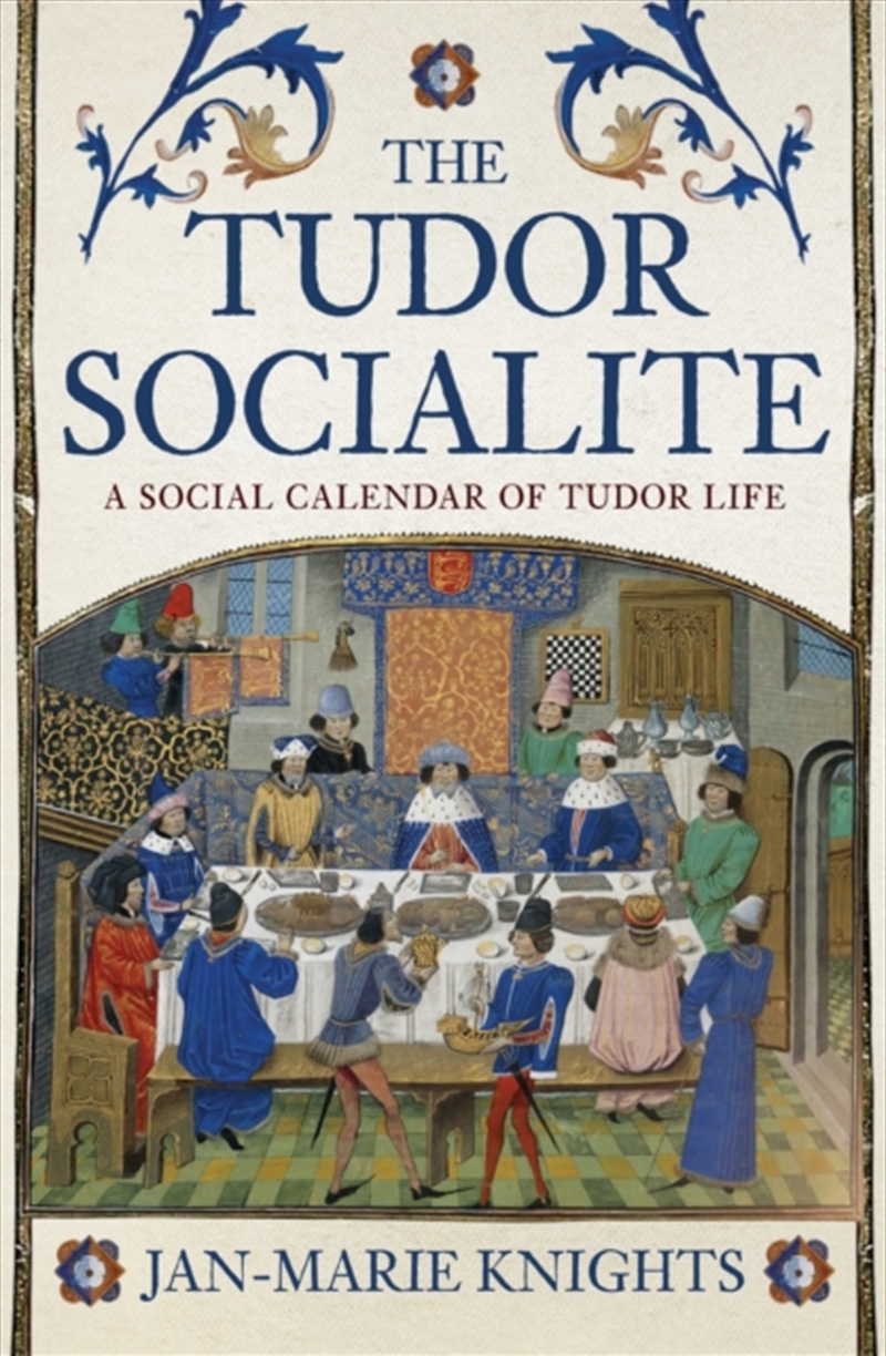 The Tudor Socialite : A Social Calendar Of Tudor Life/Product Detail/History
