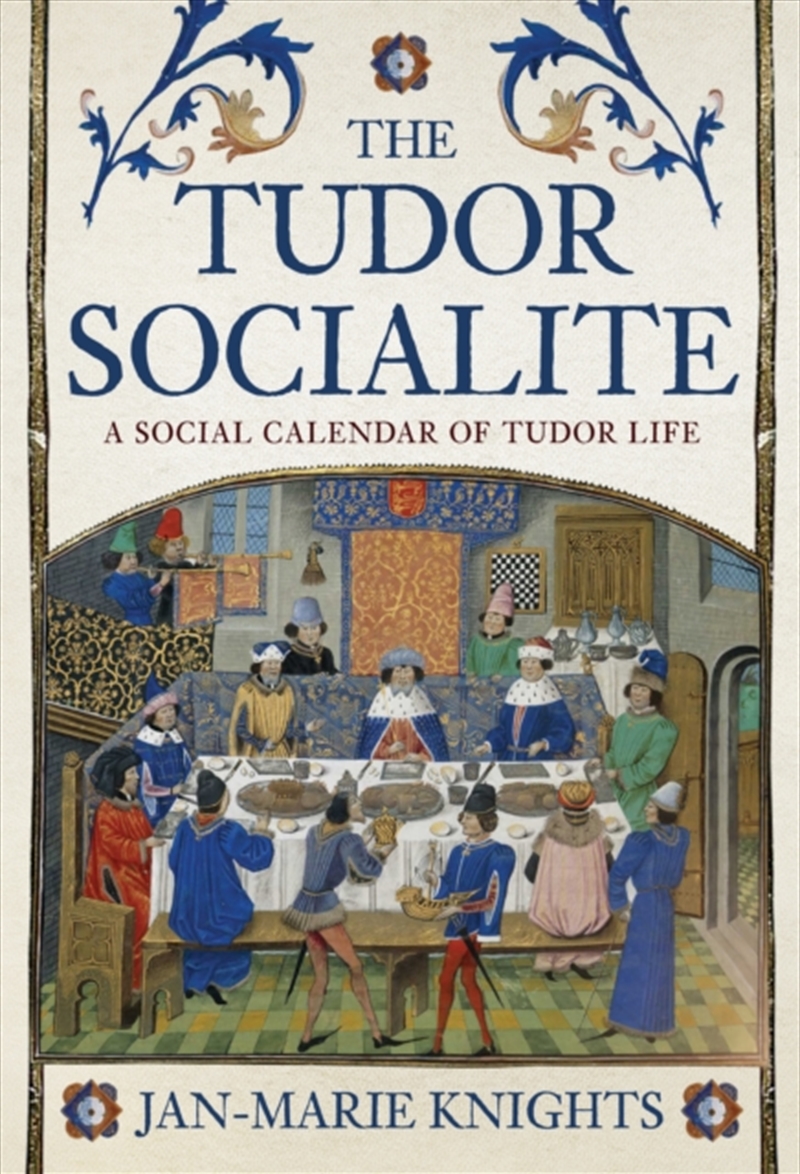 The Tudor Socialite : A Social Calendar Of Tudor Life/Product Detail/History