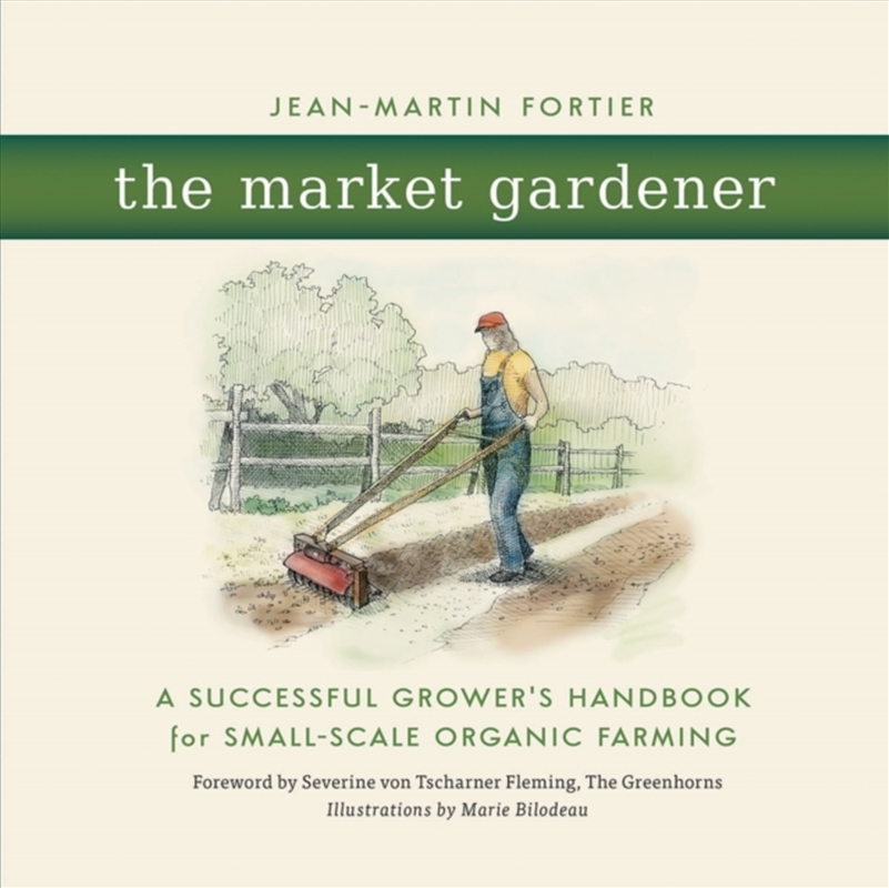The Market Gardener : A Successful Grower's Handbook For Small-Scale Organic Farming/Product Detail/Sport & Recreation