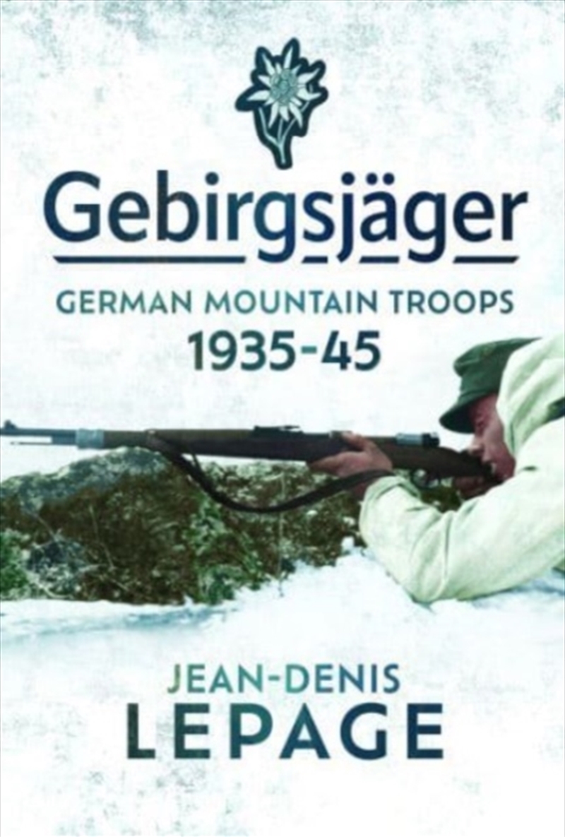 Gebirgsjager : German Mountain Troops, 1935-1945/Product Detail/History