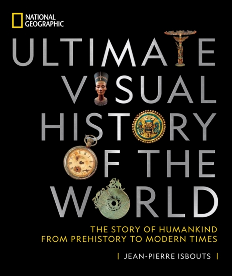 National Geographic Ultimate Visual History Of The World : The Story Of Humankind From Prehistory To/Product Detail/History