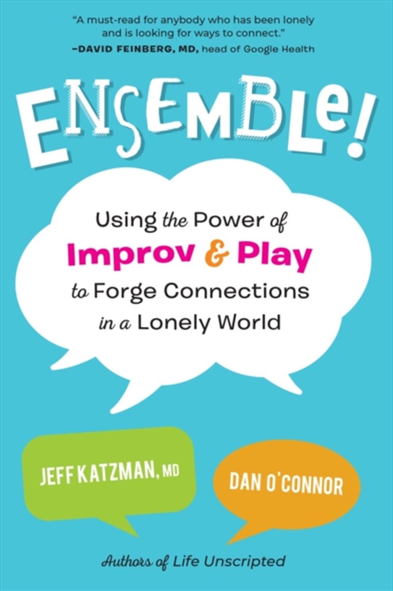Ensemble! : Using The Power Of Improv And Play To Forge Connections In A Lonely World/Product Detail/Self Help & Personal Development