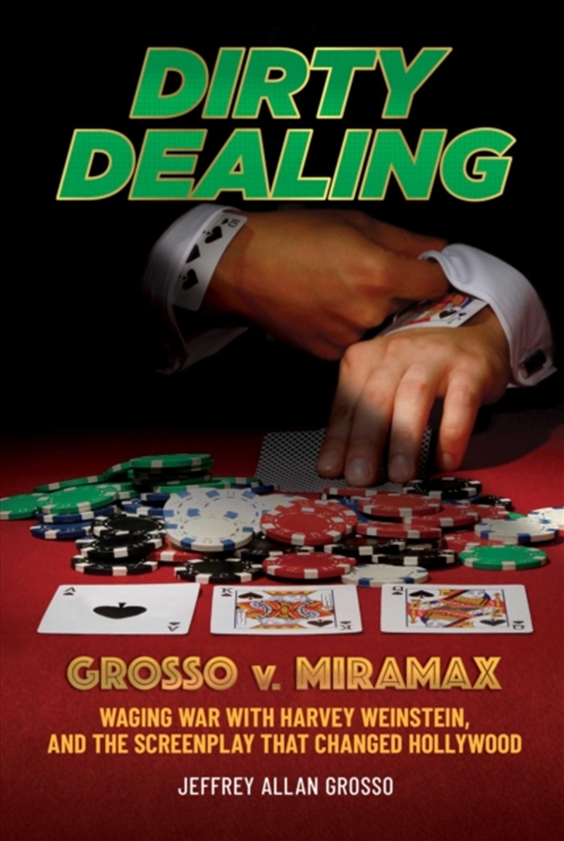 Dirty Dealing : Grosso V. Miramax—Waging War With Harvey Weinstein, And The Screenplay That Changed/Product Detail/Media