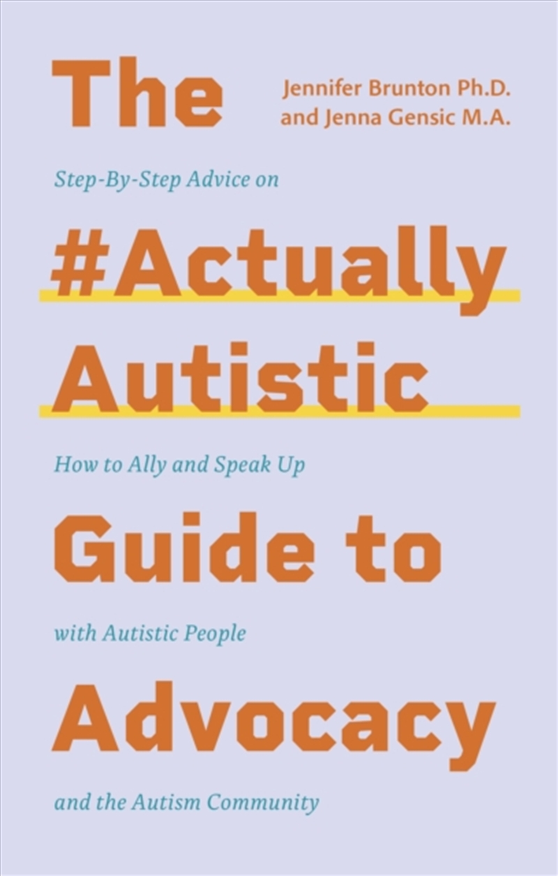 Jenna Gensic - The #Actuallyautistic Guide To Advocacy : Step-By-Step ...