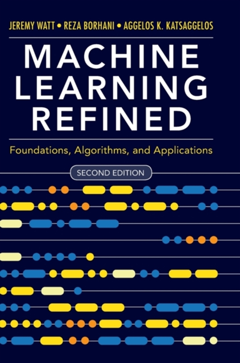 Machine Learning Refined : Foundations, Algorithms, And Applications/Product Detail/Science