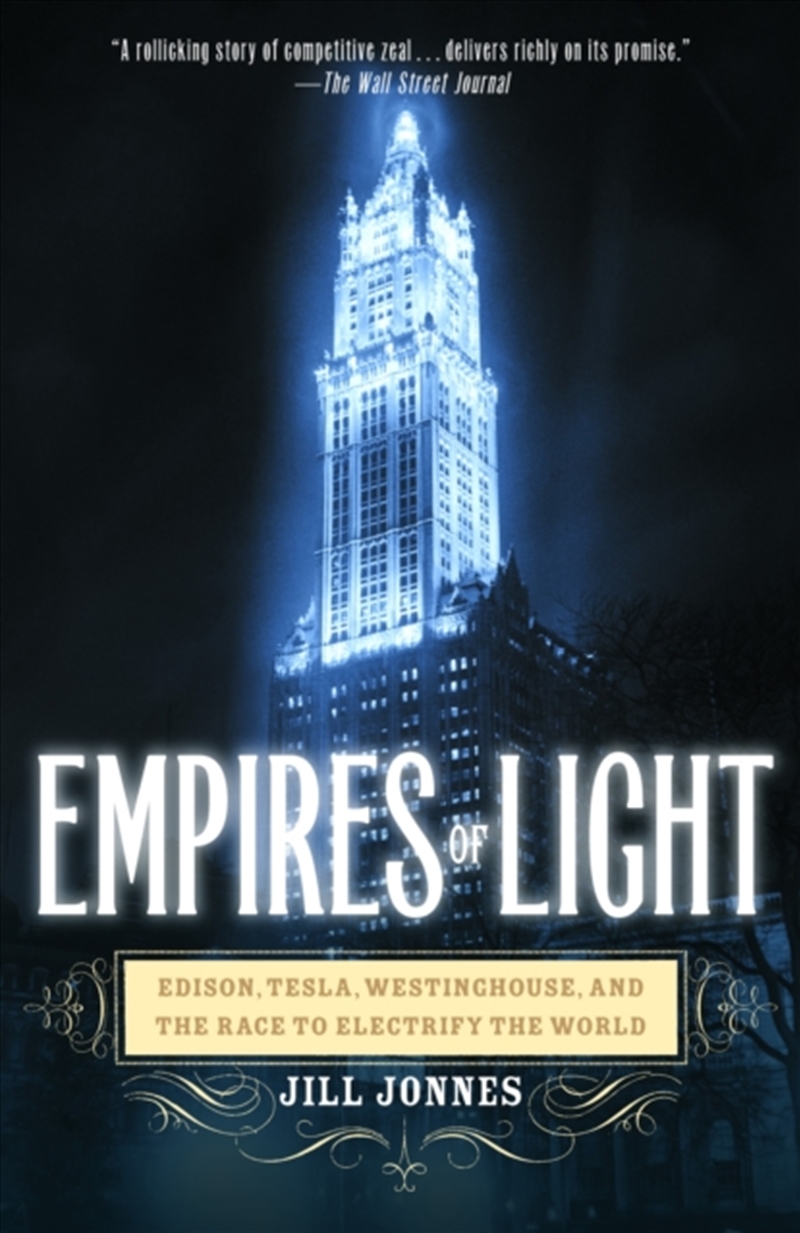 Empires Of Light : Edison, Tesla, Westinghouse, And The Race To Electrify The World/Product Detail/Technology & Engineering