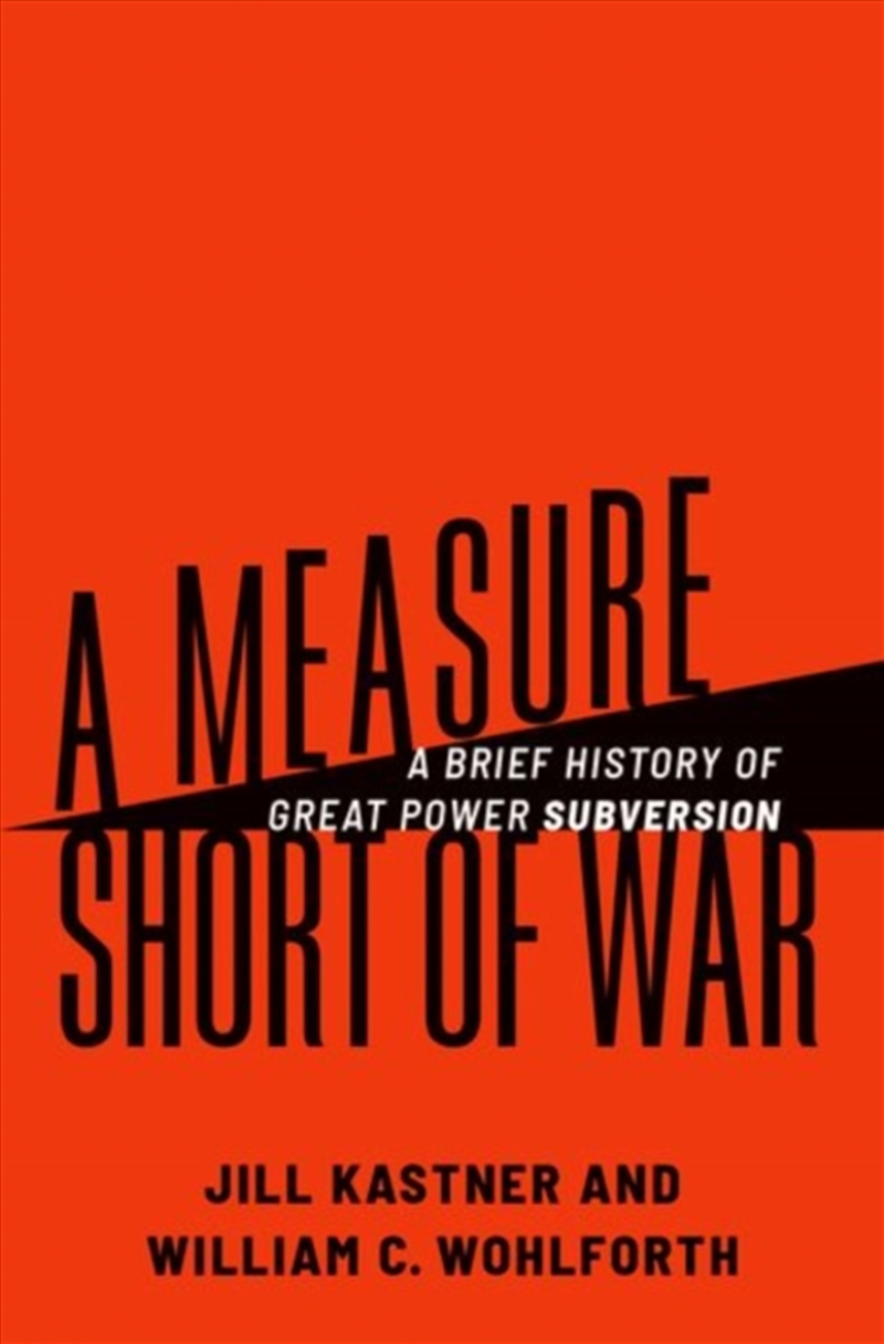 A Measure Short Of War : A Brief History Of Great Power Subversion/Product Detail/Politics & Government