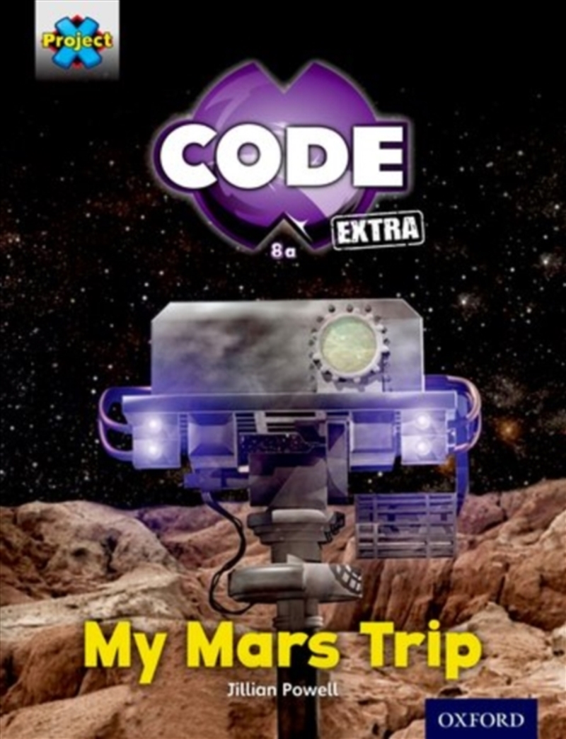 Project X Code Extra: Yellow Book Band, Oxford Level 3: Galactic Orbit: My Mars Trip/Product Detail/English