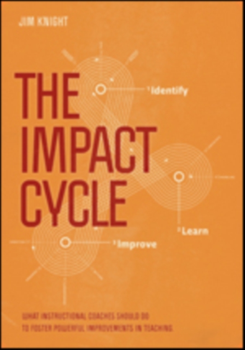The Impact Cycle : What Instructional Coaches Should Do To Foster Powerful Improvements In Teaching/Product Detail/Society & Culture