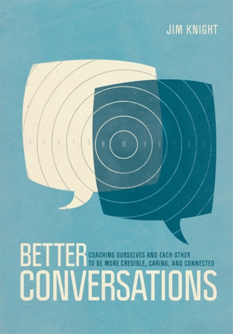 Better Conversations : Coaching Ourselves And Each Other To Be More Credible, Caring, And Connected/Product Detail/Society & Culture