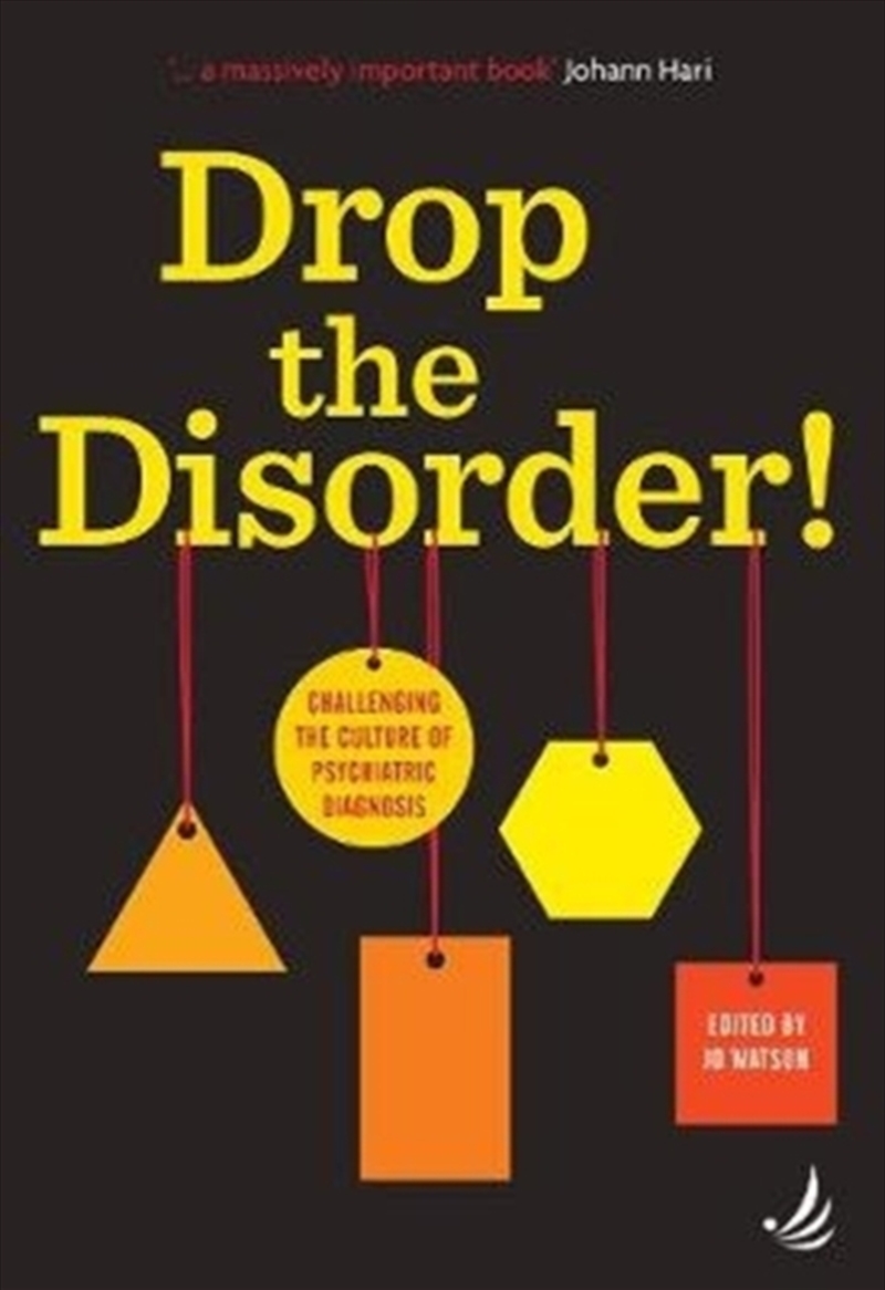 Drop The Disorder! : Challenging The Culture Of Psychiatric Diagnosis/Product Detail/Society & Culture