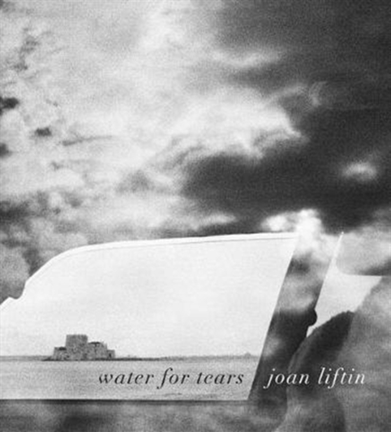 Joan Liftin: Water For Tears/Product Detail/Photography