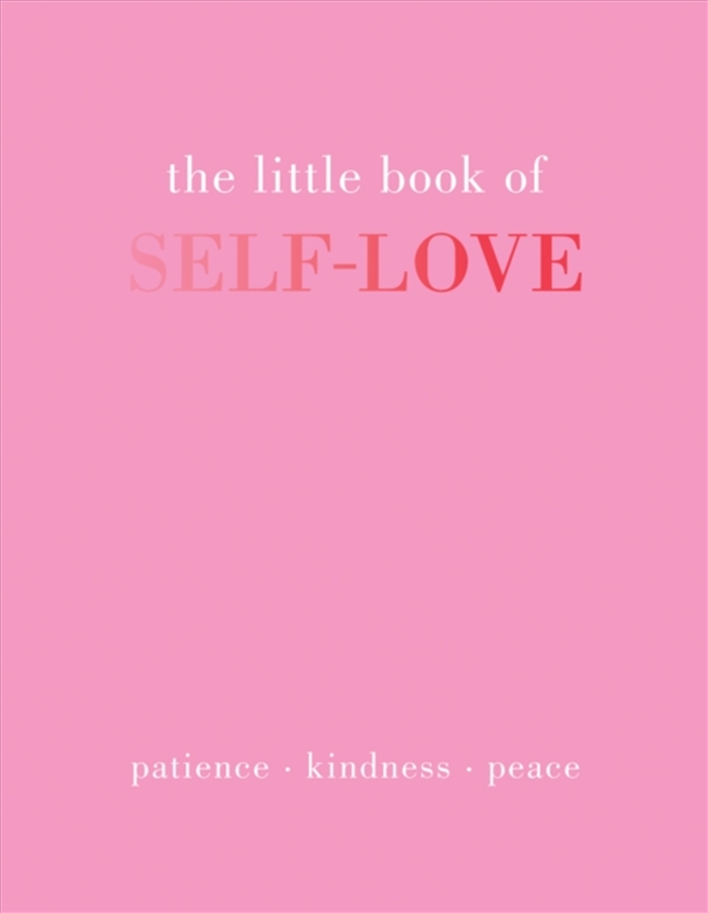 The Little Book Of Self-Love : Patience. Kindness. Peace./Product Detail/Self Help & Personal Development
