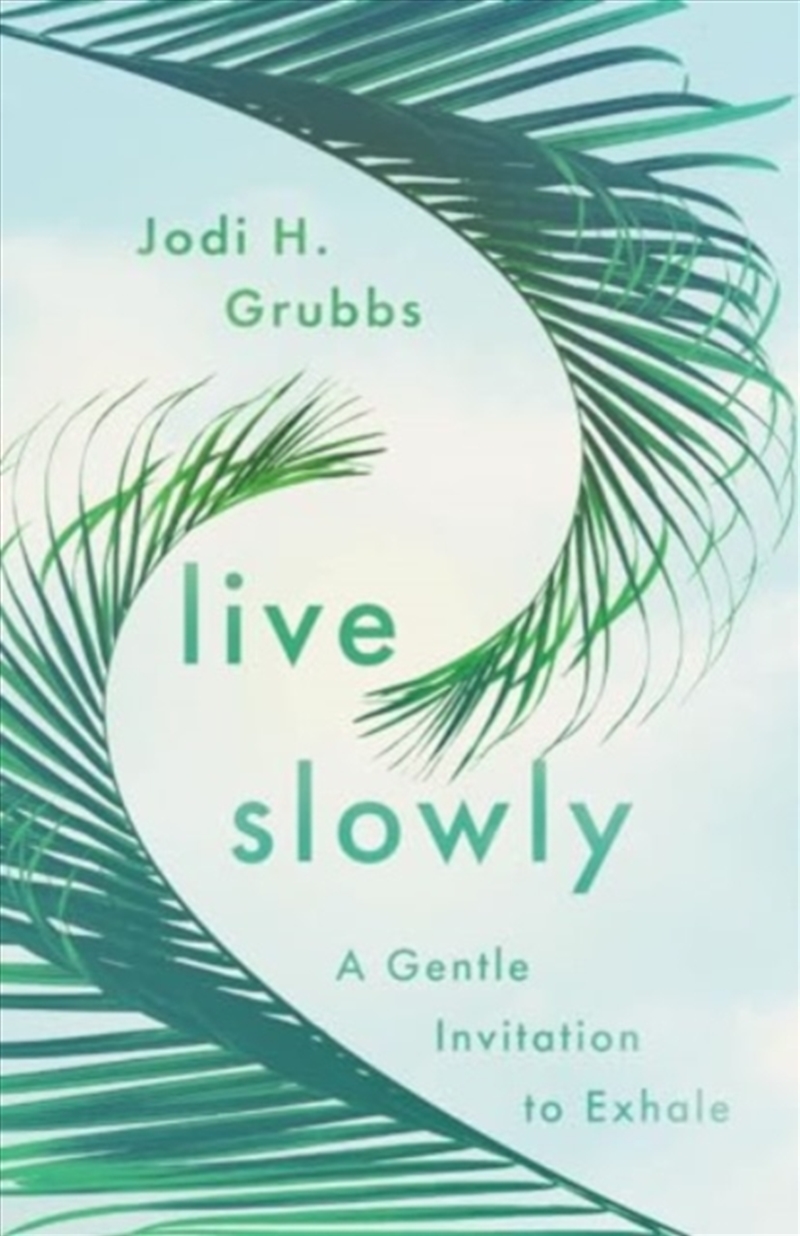 Live Slowly : A Gentle Invitation To Exhale/Product Detail/Religion & Beliefs