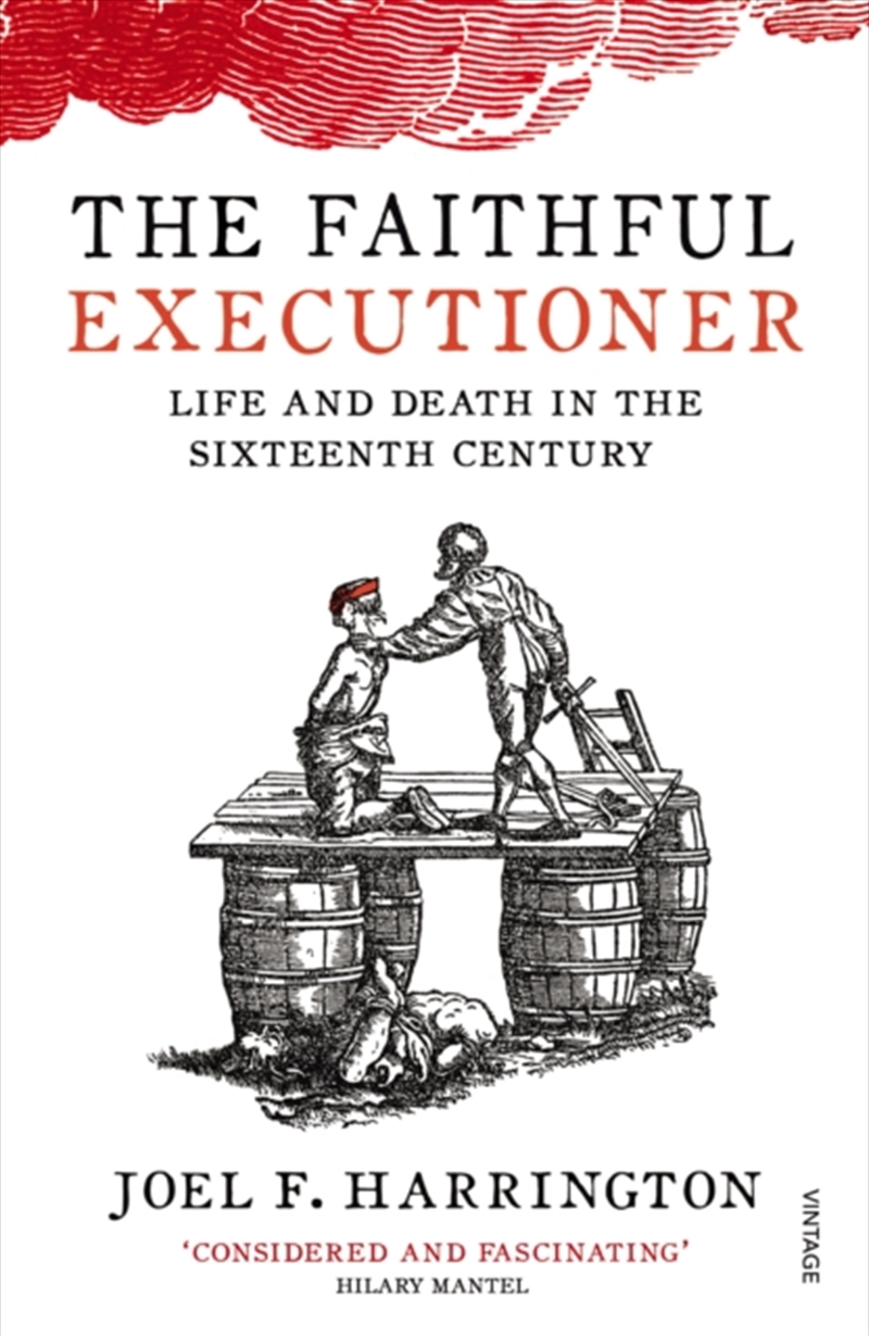 The Faithful Executioner : Life And Death In The Sixteenth Century/Product Detail/History