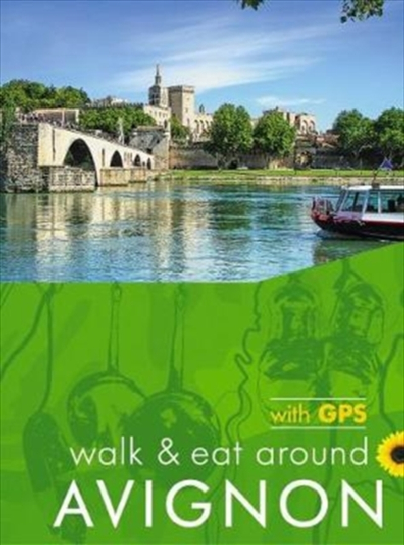 Avignon Walk And Eat Sunflower Walking Guide : Pocket-Sized, Full-Colour Guide To Avignon, Ideal For/Product Detail/Travel & Holidays