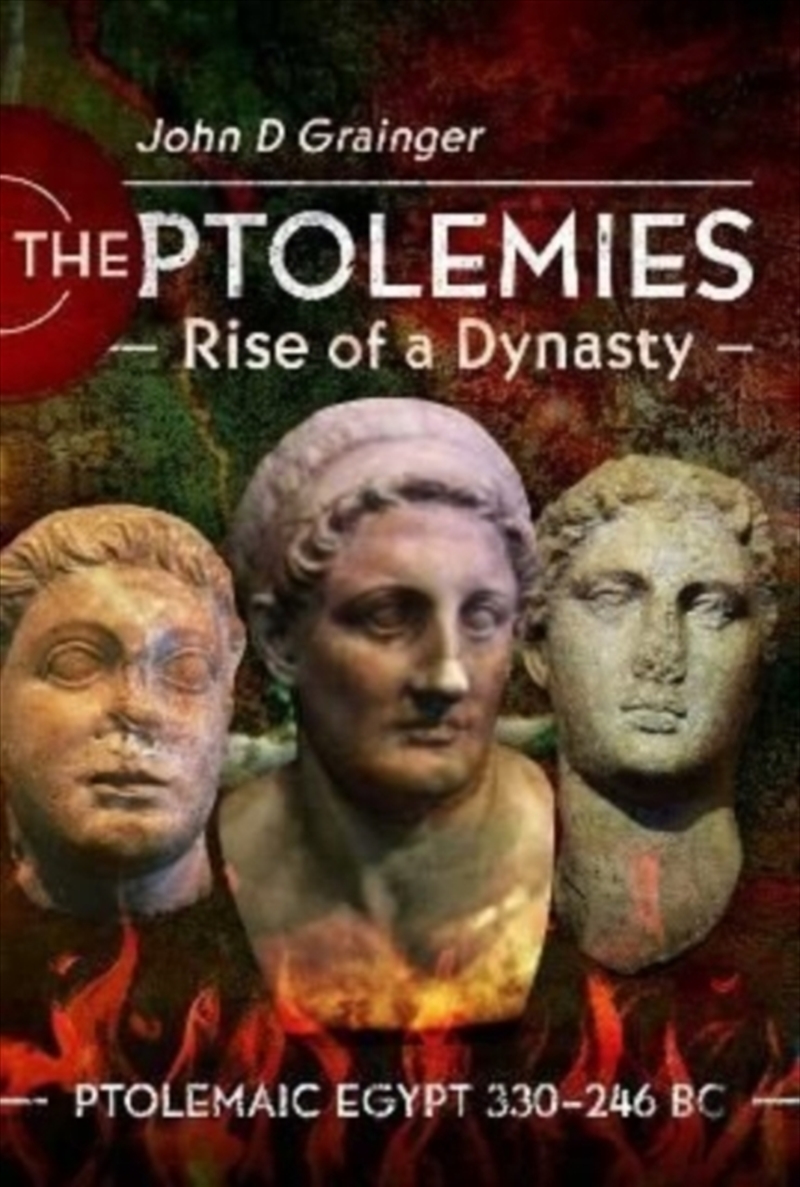 The Ptolemies, Rise Of A Dynasty : Ptolemaic Egypt 330 246 Bc/Product Detail/History