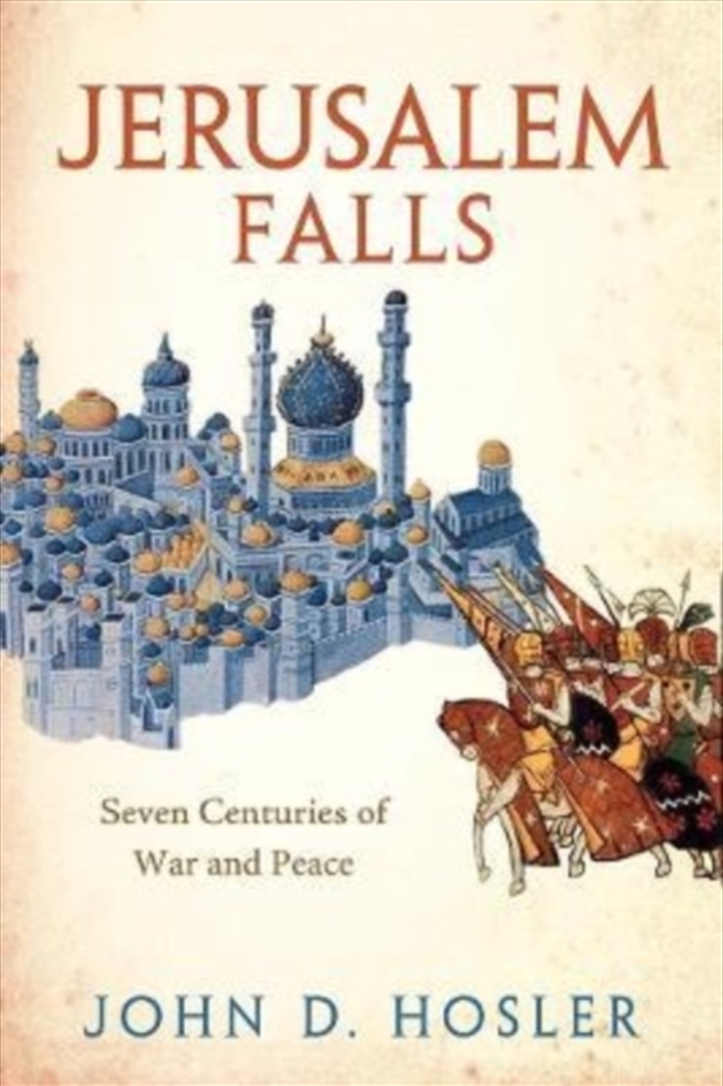 Jerusalem Falls : Seven Centuries Of War And Peace/Product Detail/History