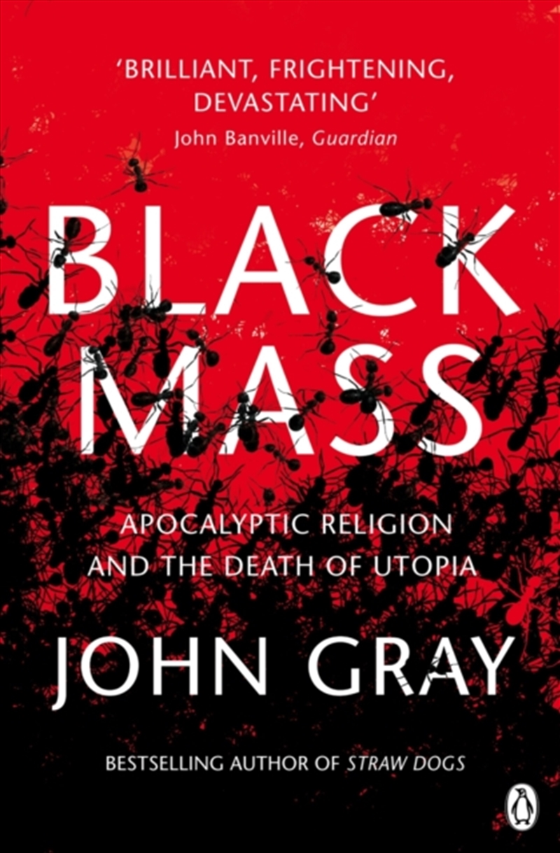 Black Mass : Apocalyptic Religion And The Death Of Utopia/Product Detail/Politics & Government