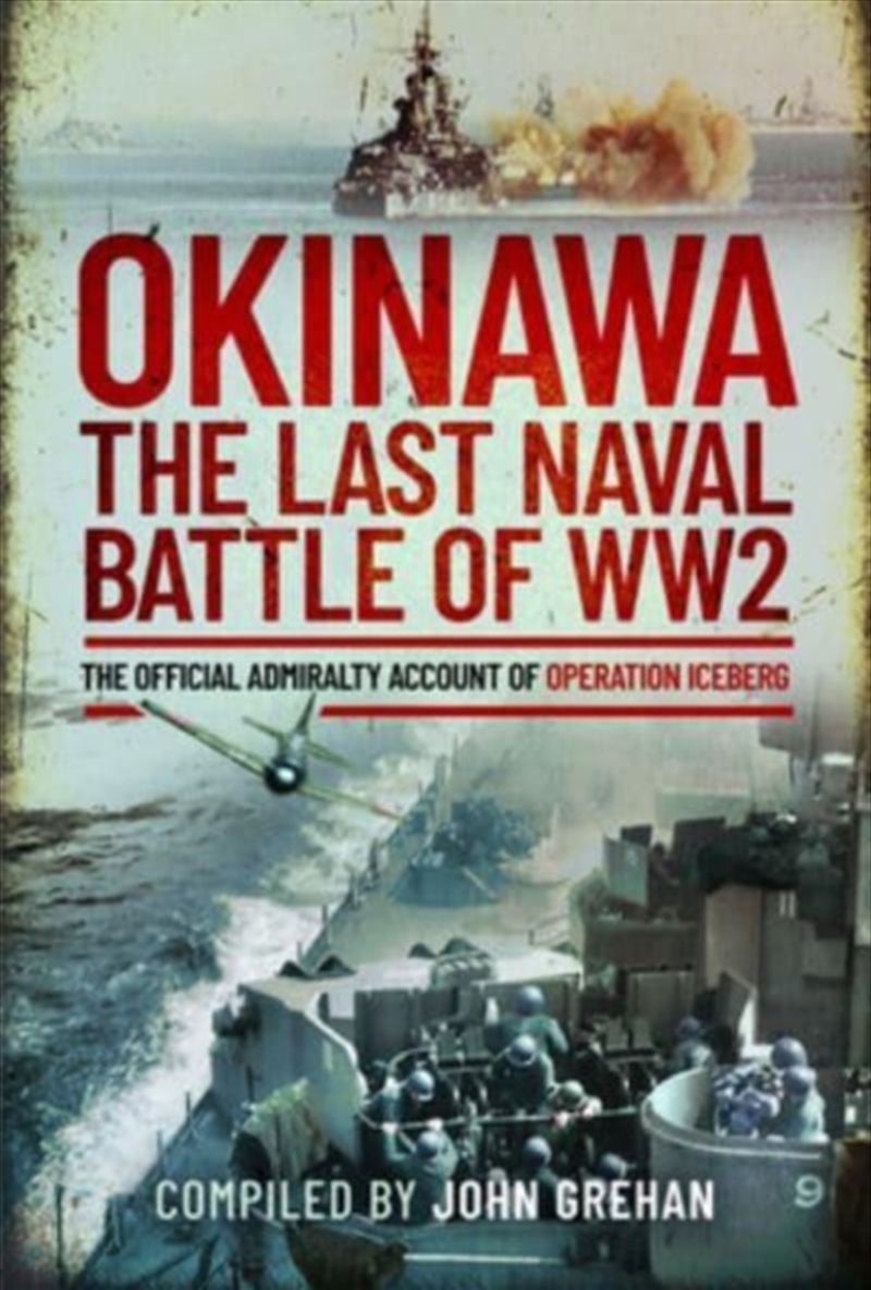 Okinawa: The Last Naval Battle Of Ww2 : The Official Admiralty Account Of Operation Iceberg/Product Detail/History
