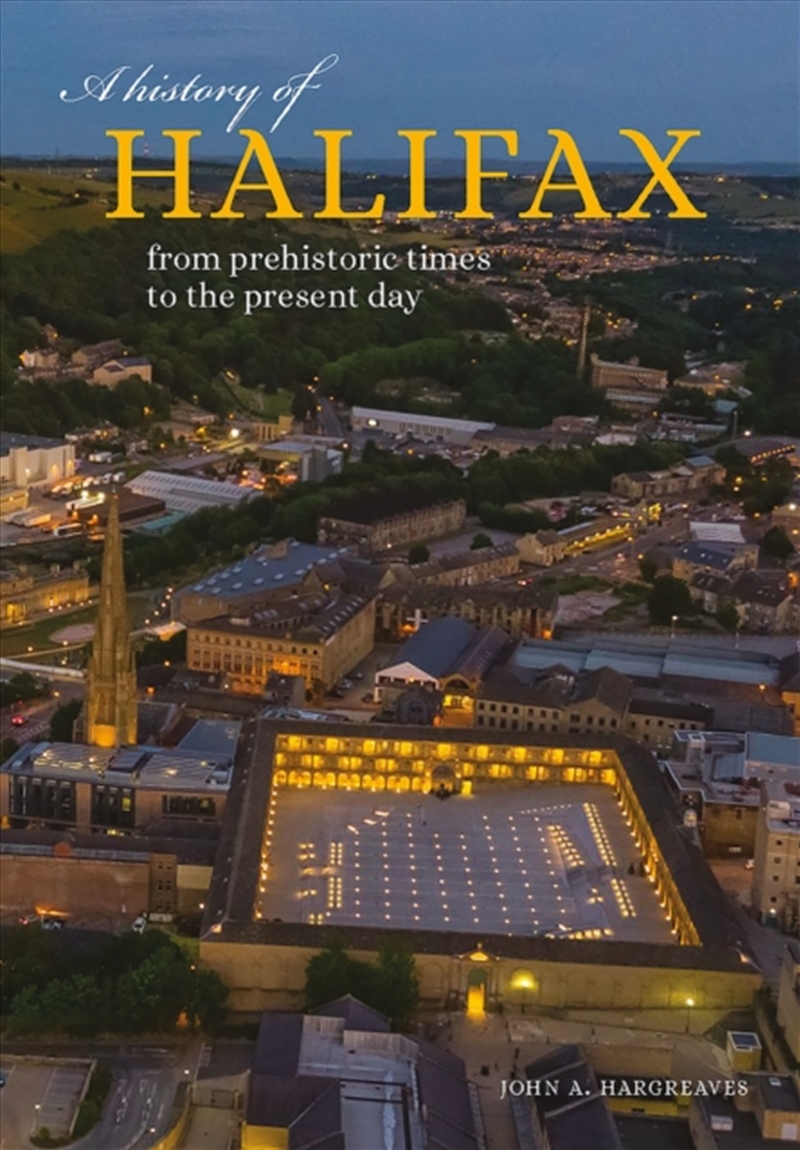 A History Of Halifax : From Prehistoric Times To The Present Day/Product Detail/History