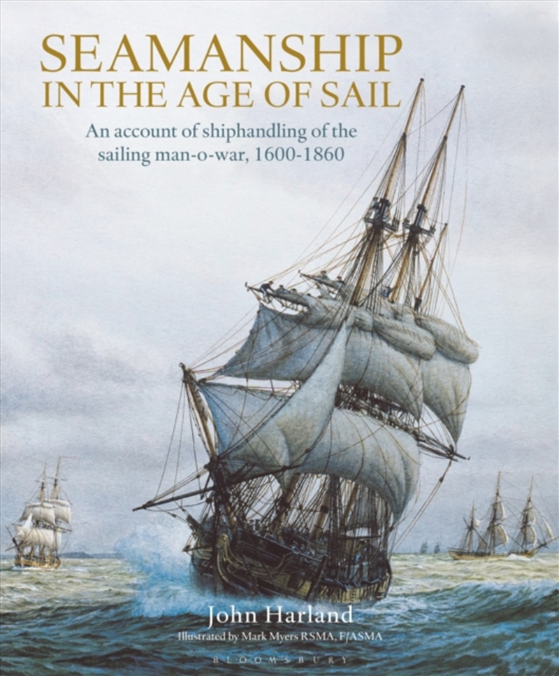 Seamanship In The Age Of Sail : An Account Of Shiphandling Of The Sailing Man-O-War, 1600-1860/Product Detail/History