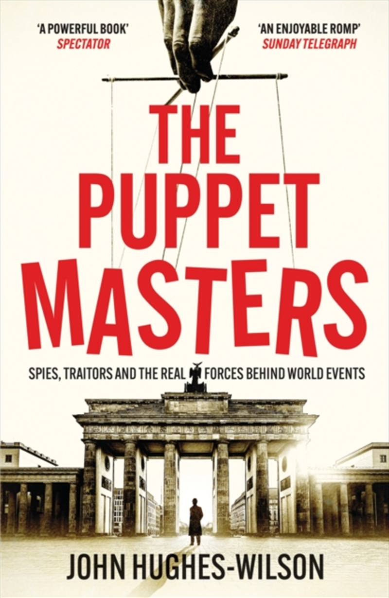 The Puppet Masters : Spies, Traitors And The Real Forces Behind World Events/Product Detail/History