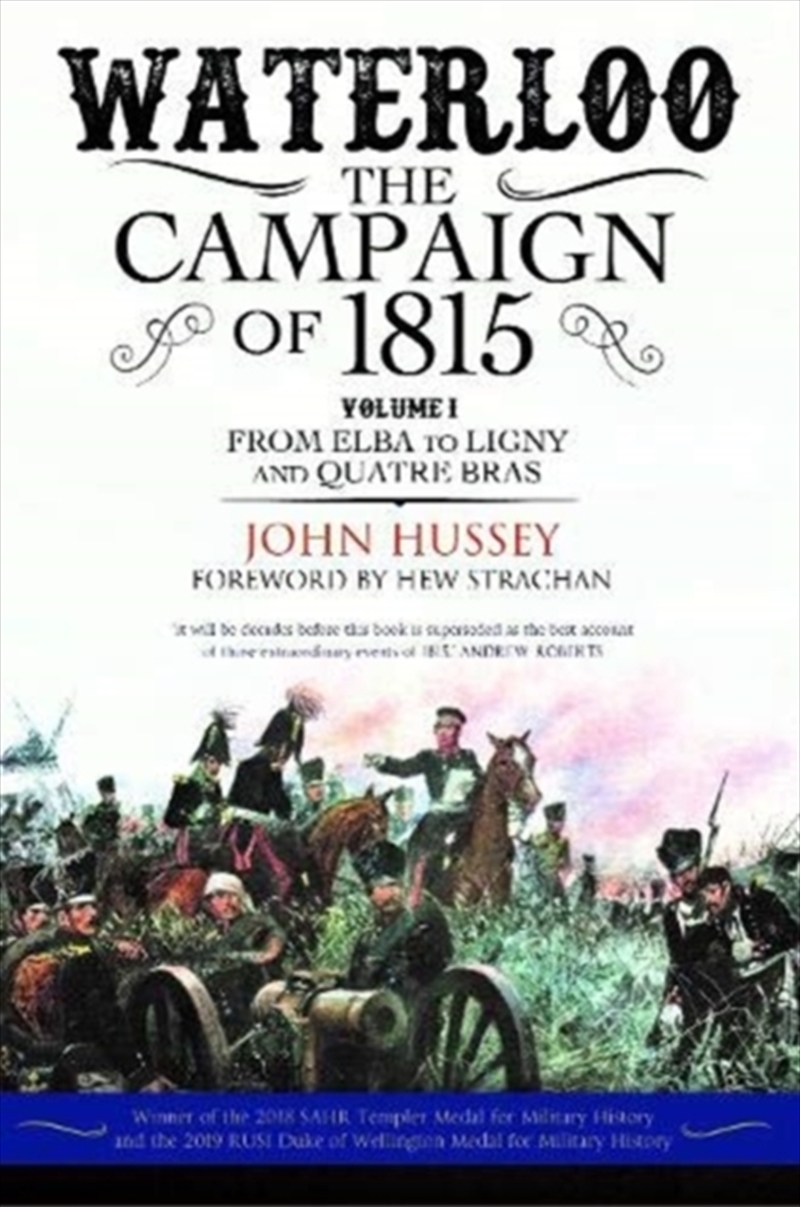 Waterloo: The Campaign Of 1815 : Volume I: From Elba To Ligny And Quatre Bras/Product Detail/History