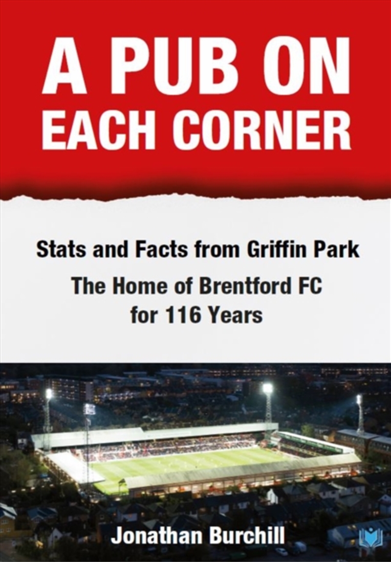 A Pub On Each Corner : Stats And Facts From Griffin Park - The Home Of Brentford Fc For 116 Years/Product Detail/Sport & Recreation