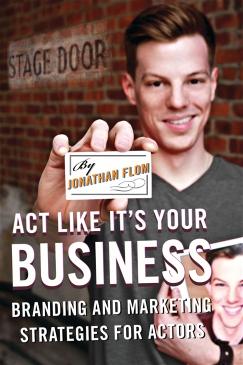 Act Like It's Your Business : Branding And Marketing Strategies For Actors/Product Detail/Media