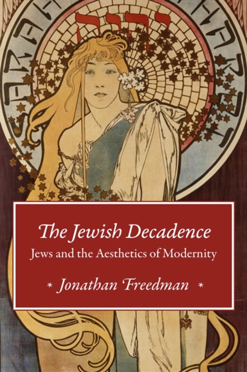 The Jewish Decadence : Jews And The Aesthetics Of Modernity/Product Detail/Literature & Poetry