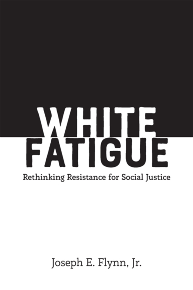 White Fatigue : Rethinking Resistance For Social Justice/Product Detail/Society & Culture