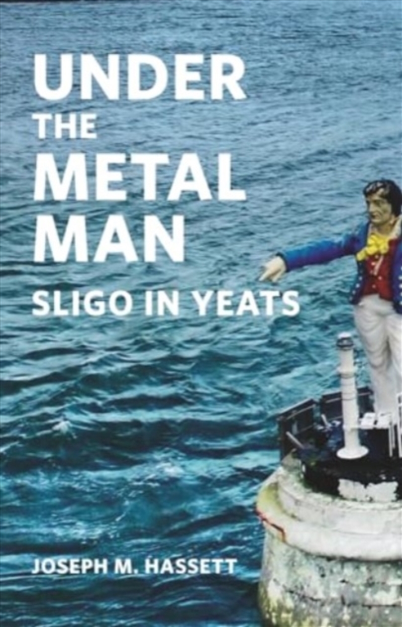 Under The Metal Man : Sligo In Yeats/Product Detail/Poetry