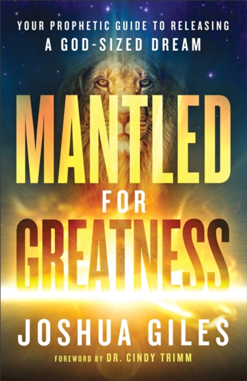 Mantled For Greatness – Your Prophetic Guide To Releasing A God–Sized Dream/Product Detail/Religion & Beliefs