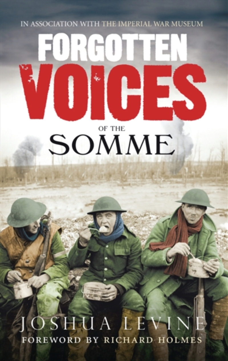 Forgotten Voices Of The Somme : The Most Devastating Battle Of The Great War In The Words Of Those W/Product Detail/History