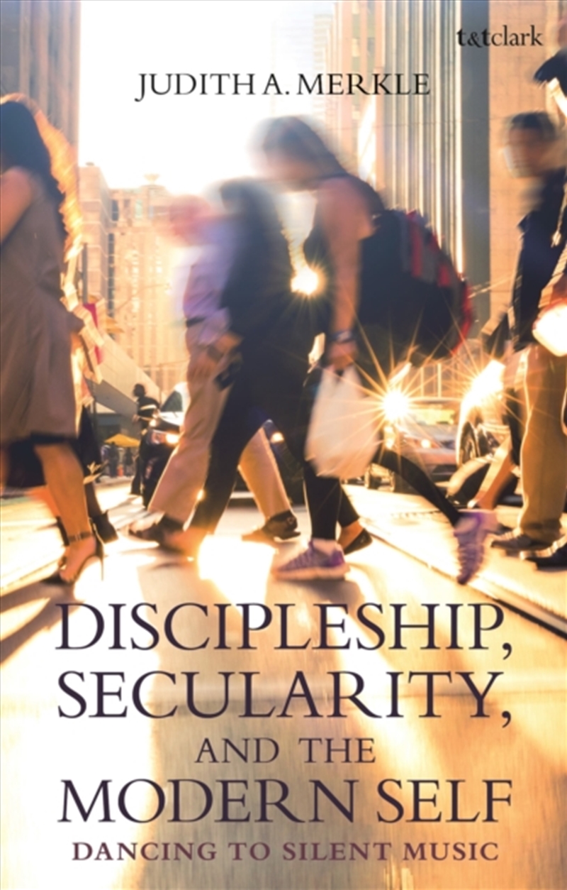 Discipleship, Secularity, And The Modern Self : Dancing To Silent Music/Product Detail/Religion & Beliefs