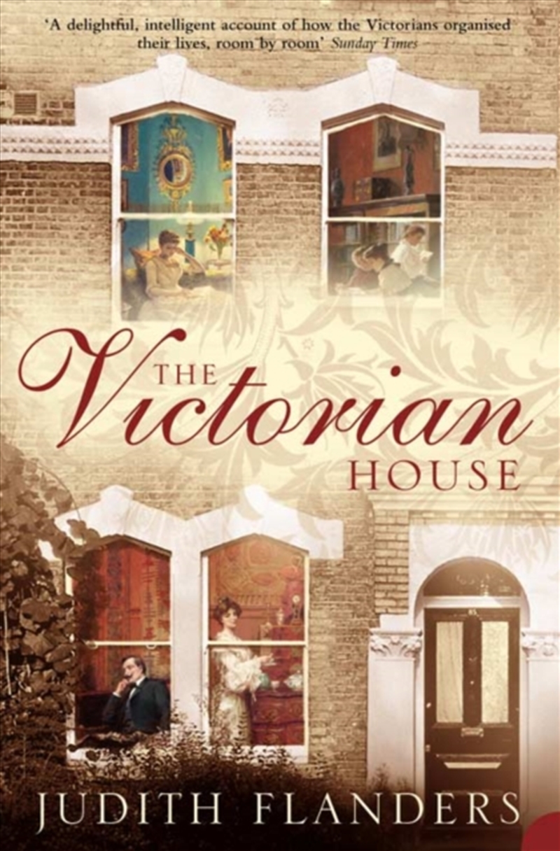 The Victorian House : Domestic Life From Childbirth To Deathbed/Product Detail/History