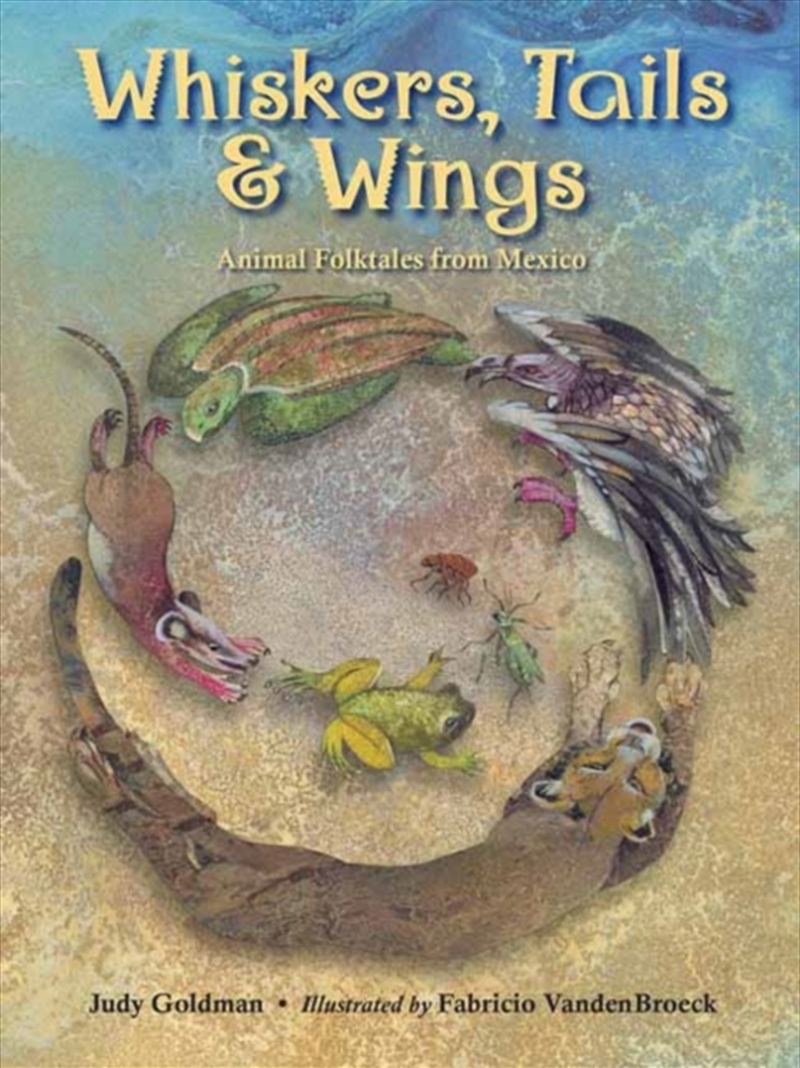 Whiskers, Tails And Wings : Animal Folktales From Mexico/Product Detail/Children