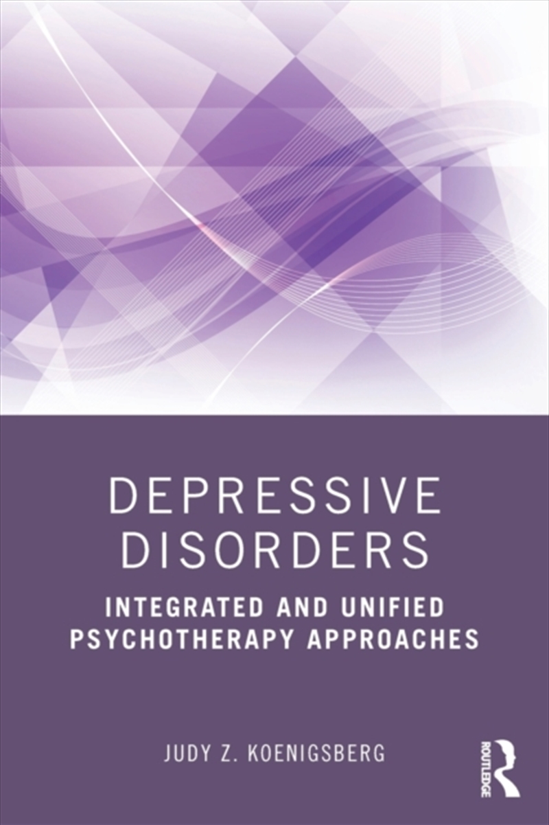 Depressive Disorders : Integrated And Unified Psychotherapy Approaches/Product Detail/Psychology