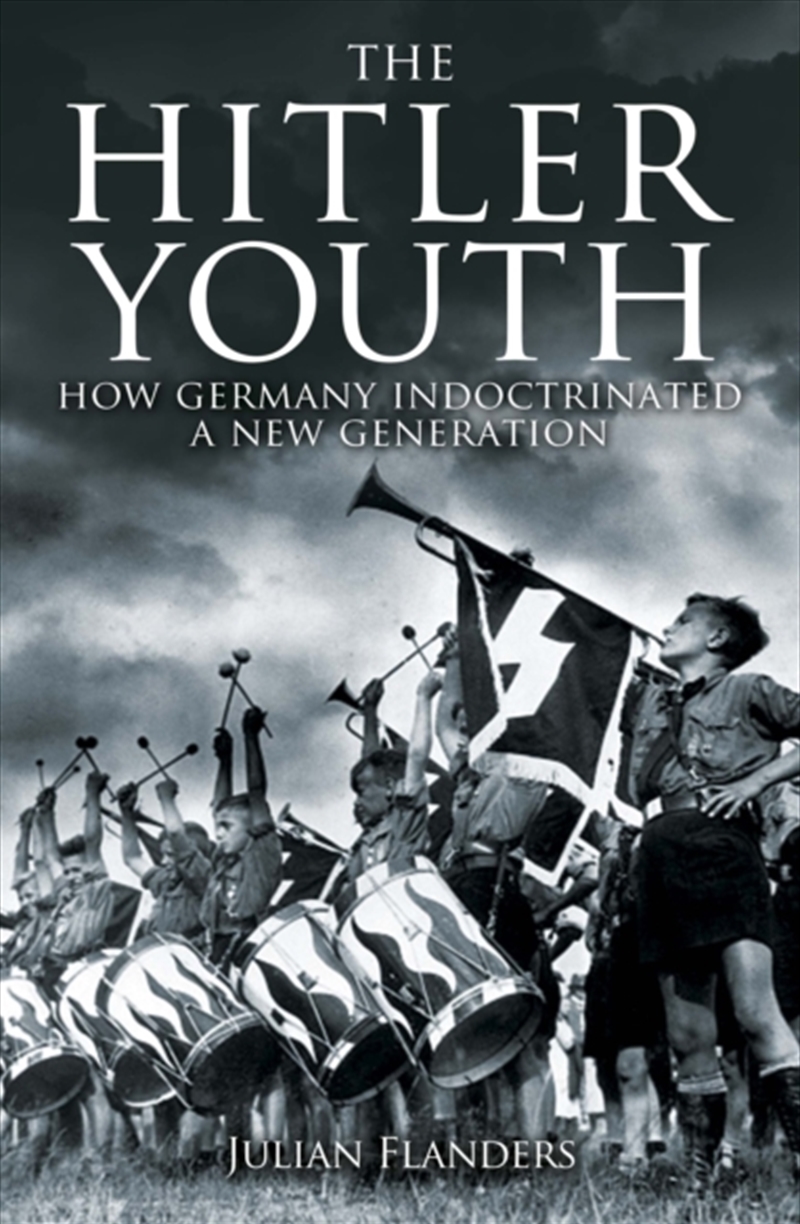 The Hitler Youth : How Germany Indoctrinated A New Generation/Product Detail/History