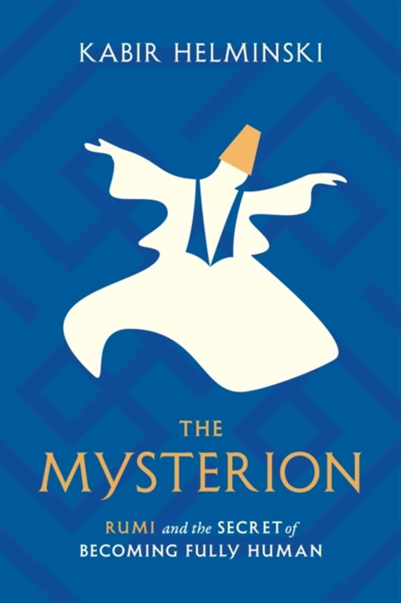 The Mysterion : Rumi And The Secret Of Becoming Fully Human/Product Detail/Reading