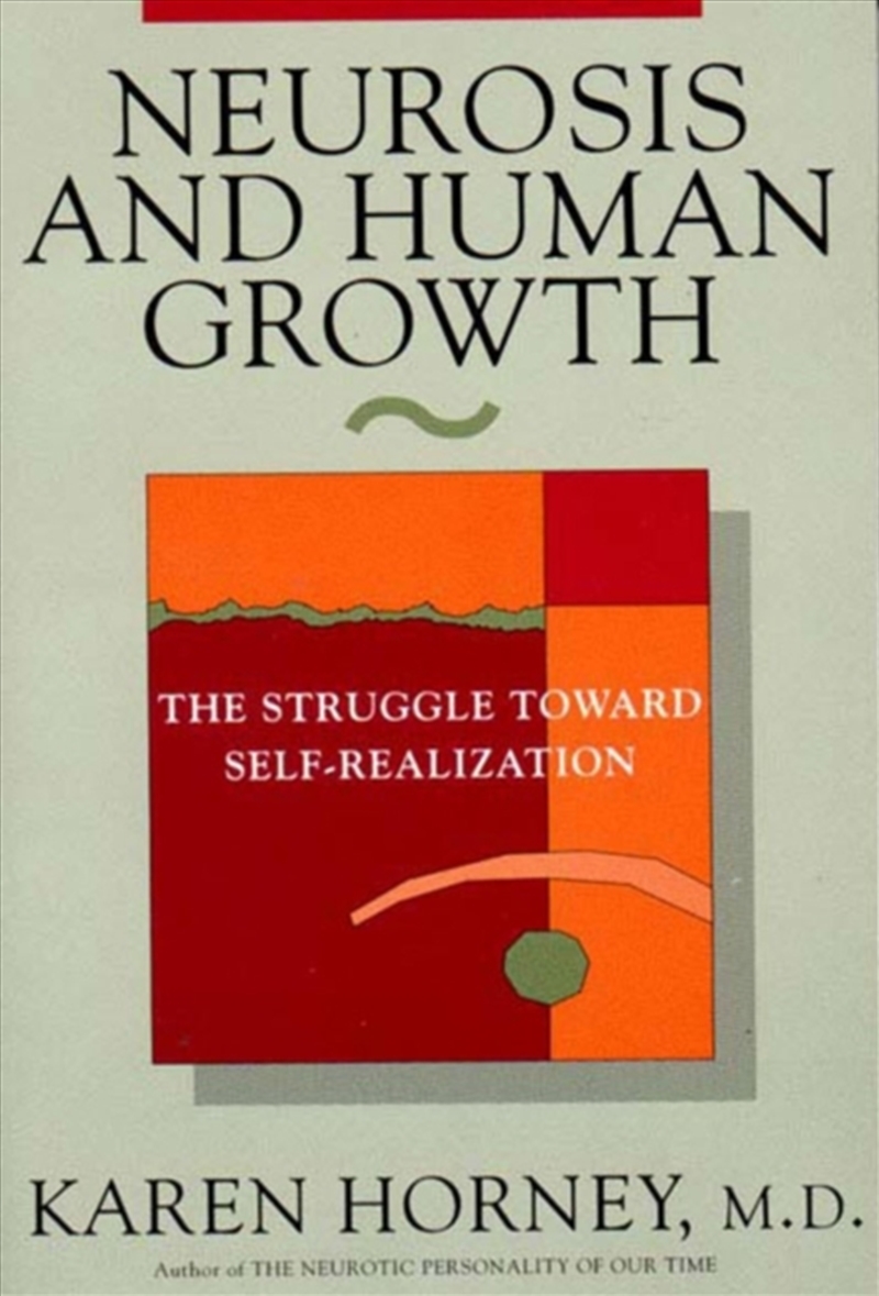 Neurosis And Human Growth : The Struggle Towards Self-Realization/Product Detail/Psychology