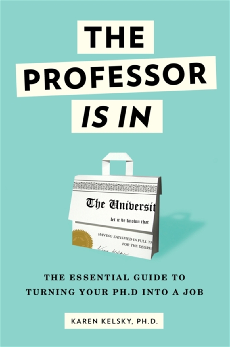 The Professor Is In : The Essential Guide To Turning Your Ph.D. Into A Job/Product Detail/Teaching